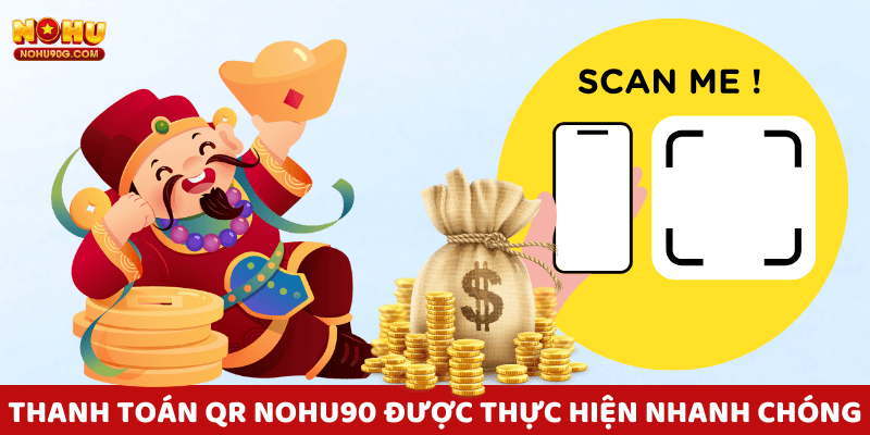 Thanh toán QR tại nohu90 được thực hiện nhanh chóng, không sai sót.